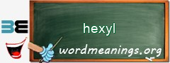 WordMeaning blackboard for hexyl